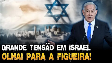 Grande TENSÃO em ISRAEL | Olhai para a Figueira! | Renato Barros