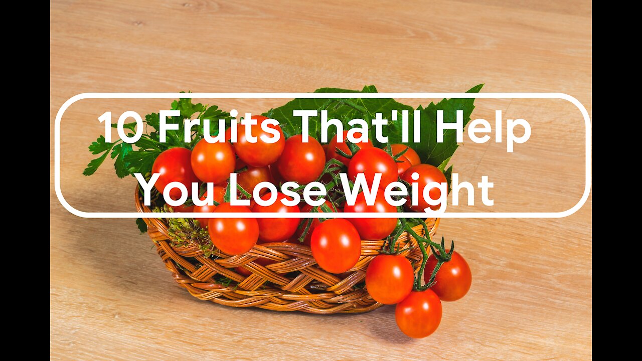 10 Fruits That'll Help You Lose Weight Body Health