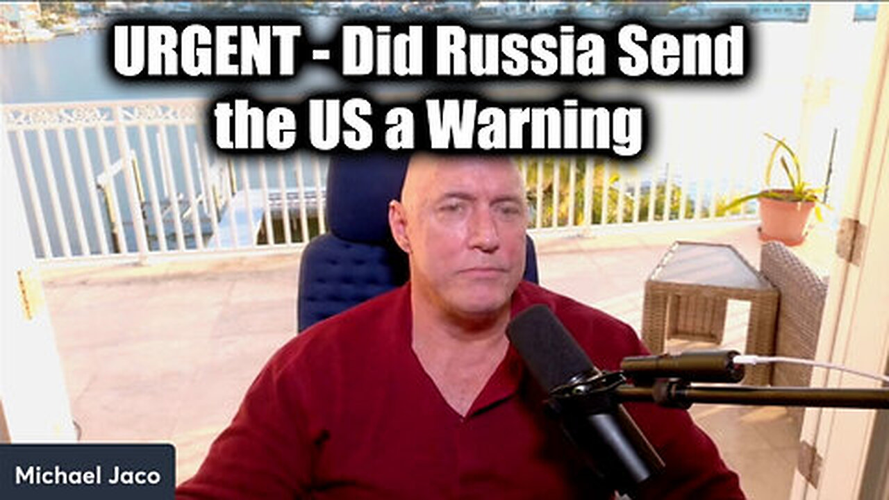 Michael Jaco URGENT - Did Russia Send The Us A Warning