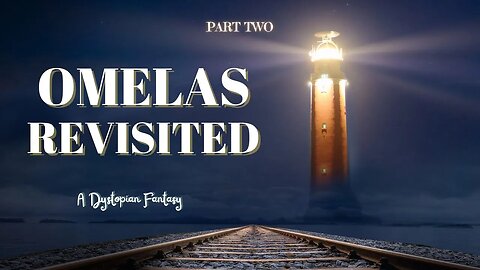 Omelas Revisited, Part Two: The Ones Who Fight