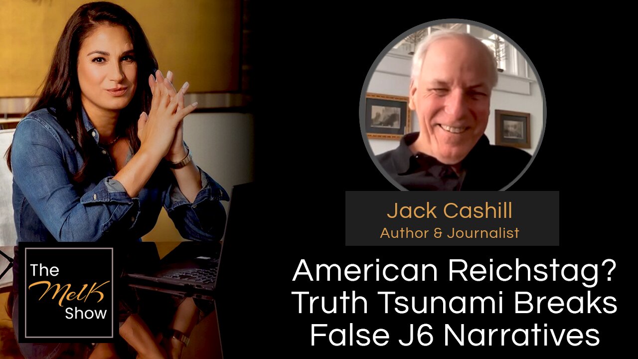 Mel K & Jack Cashill | American Reichstag? Truth Tsunami Breaks False J6 Narratives | 6-17-24