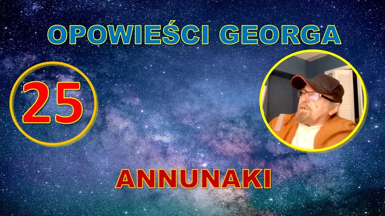 Odc. 25 - Opowieści Georga - Annunaki i Michael Tellinger