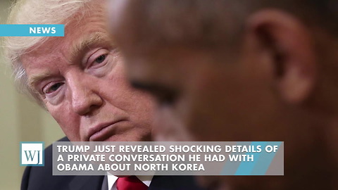 Trump Just Revealed Shocking Details Of A Private Conversation He Had With Obama About North Korea