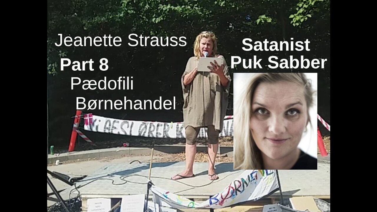 Systematisk Pædofili & Børnehandel Stortrives i Danmark Part 8 Jeanette Strauss [24.07.2021]