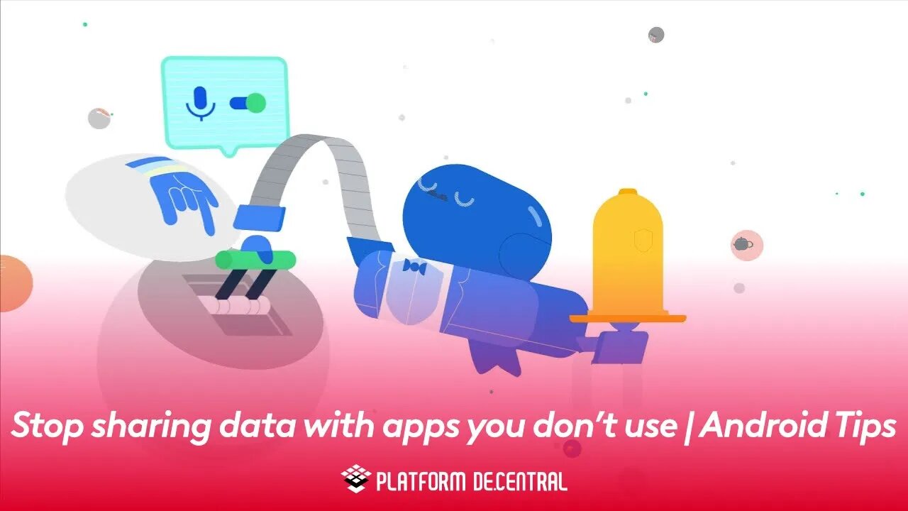 How to stop sharing data with apps you don’t use | Android Tips