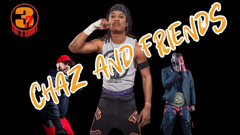 The 3 Count Podcast Presents Chaz and Friends - The One Where They Go Double or Nothing