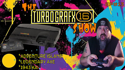 The TURBOGRAFX Show - Episode #13