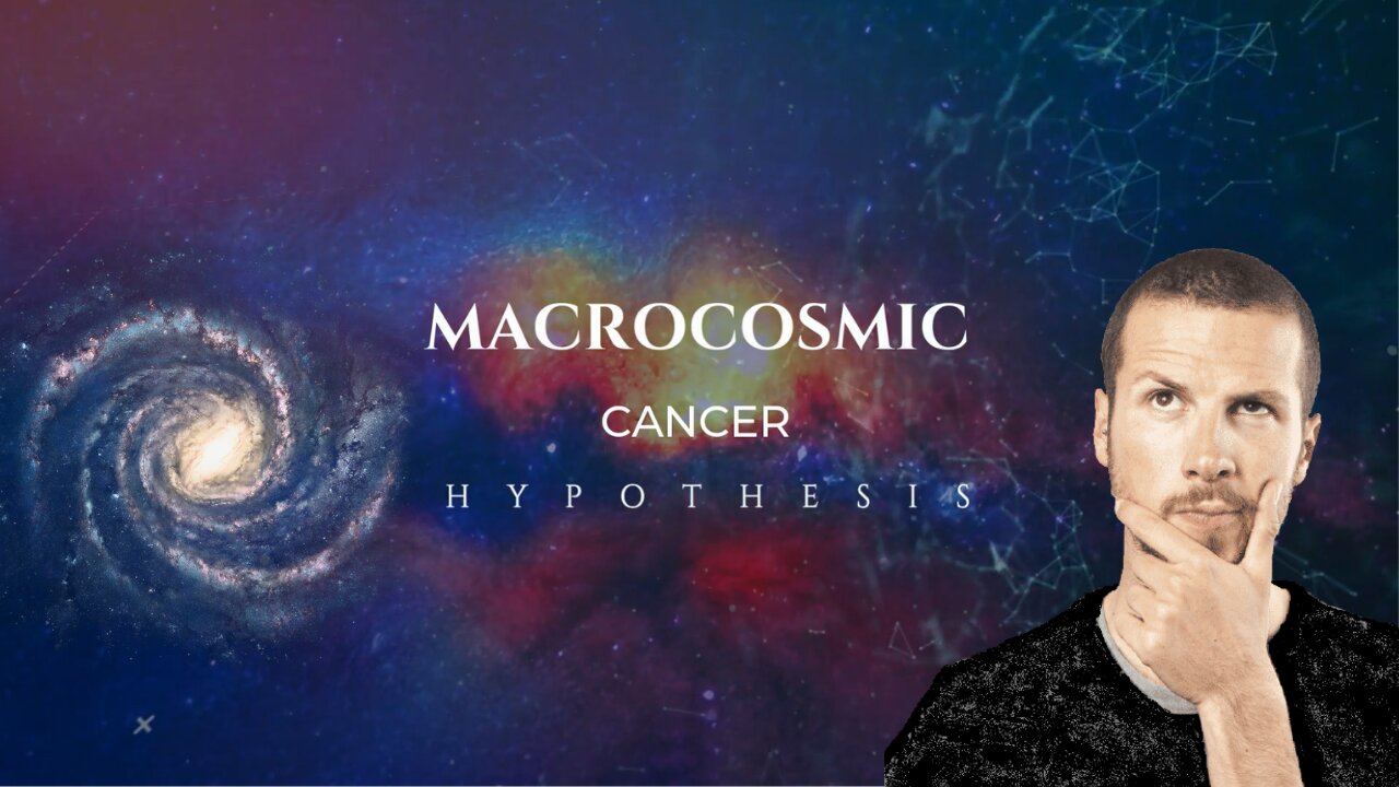 Macrocosmic Cancer Hypothesis