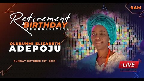 RETIREMENT & BIRTHDAY THANKSGIVING OF OLUBUNMI ADEPOJU