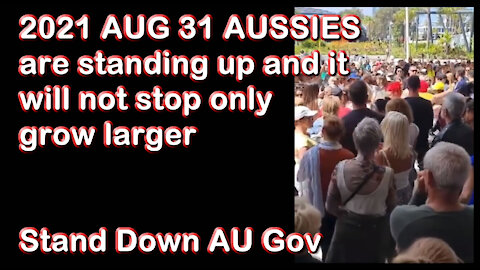 2021 AUG 31 AUSSIES are standing up and it will not stop only grow larger Stand Down AU Gov