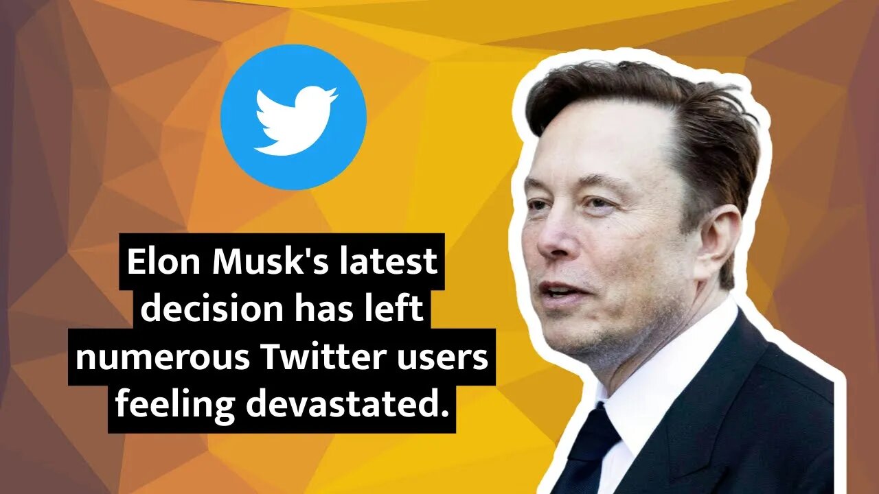 Many Twitter Users Are Left Feeling Devastated After Elon Musk's Latest Decision