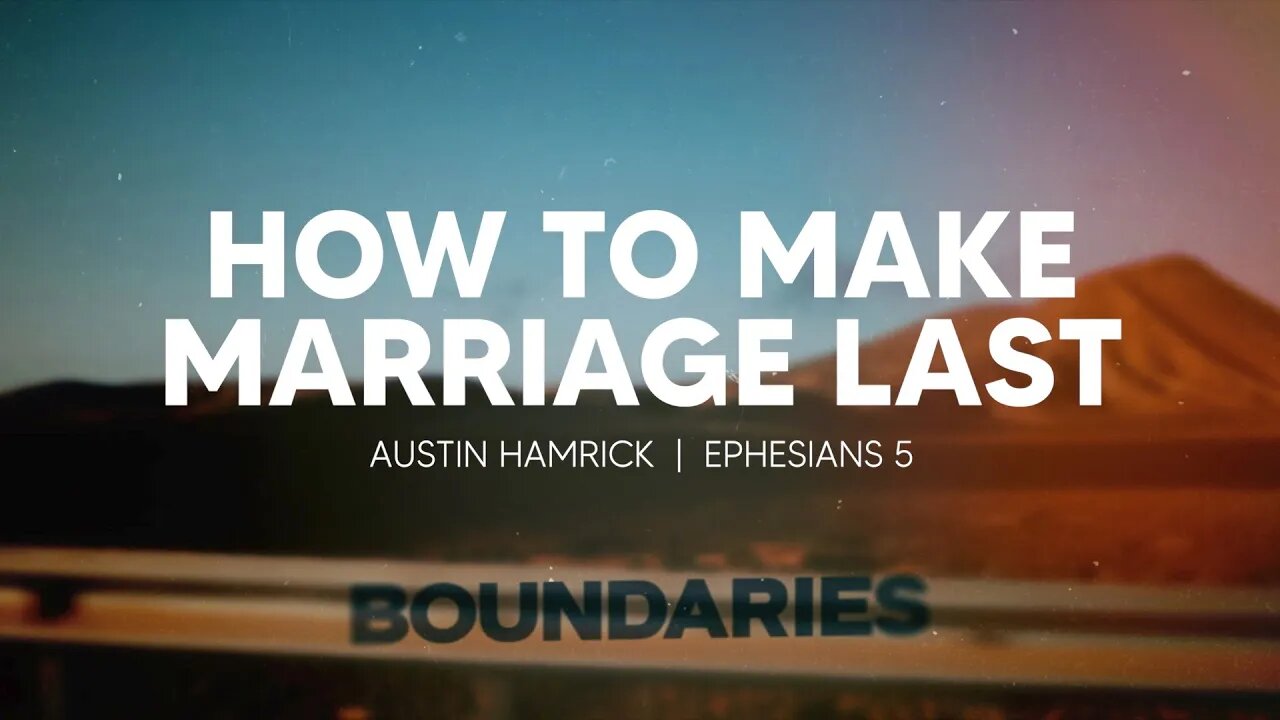 How To Make Marriage Last | Ephesians 5 | Austin Hamrick