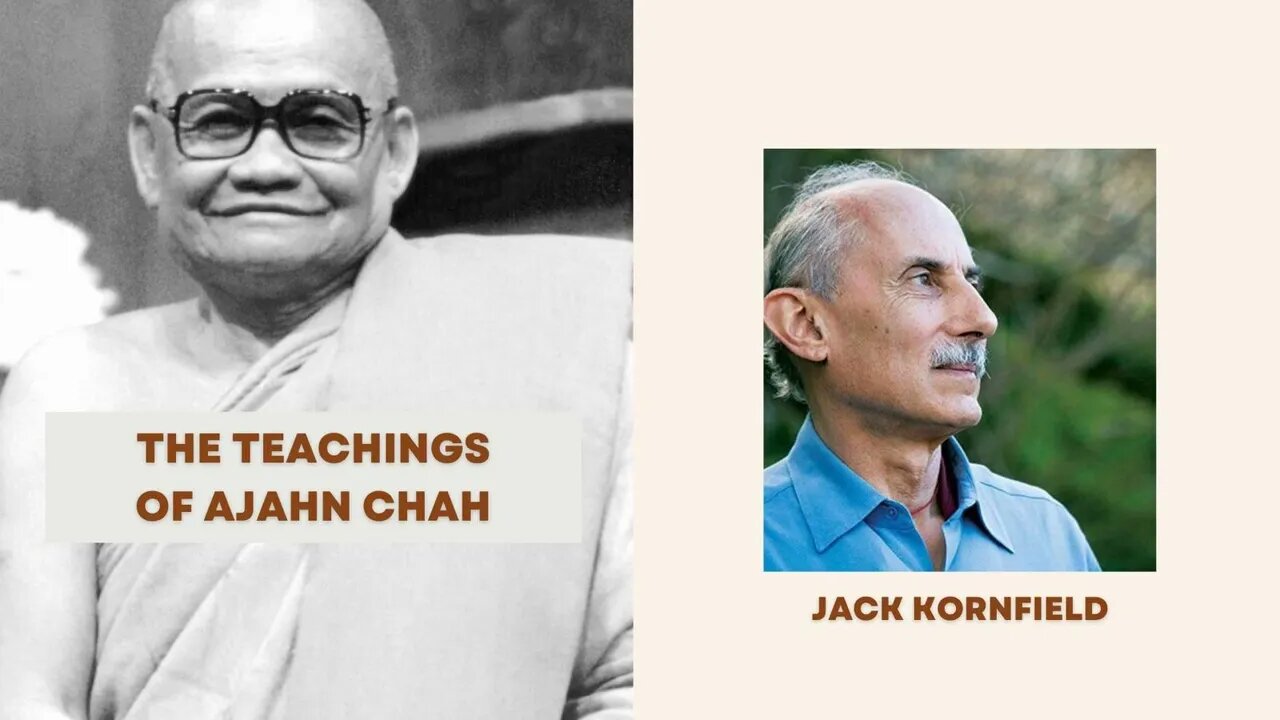 Teachings of Ajahn Chah I Jack Kornfield