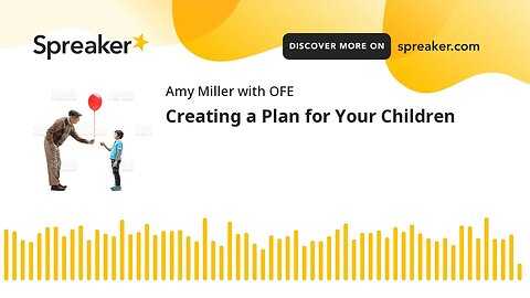 Creating a Plan for Your Children (made with Spreaker)