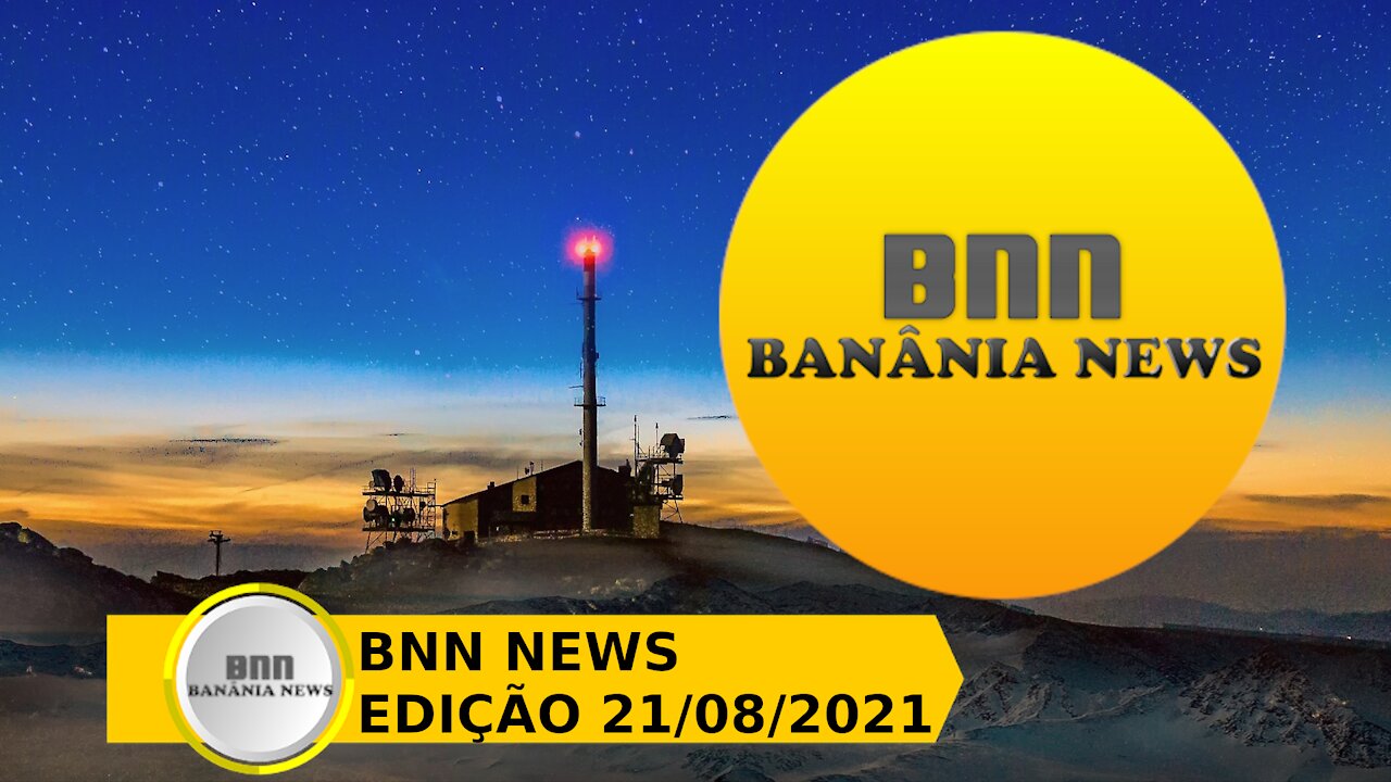 013 PROGRAMA BNN NEWS EDIÇÃO 21 08 2021