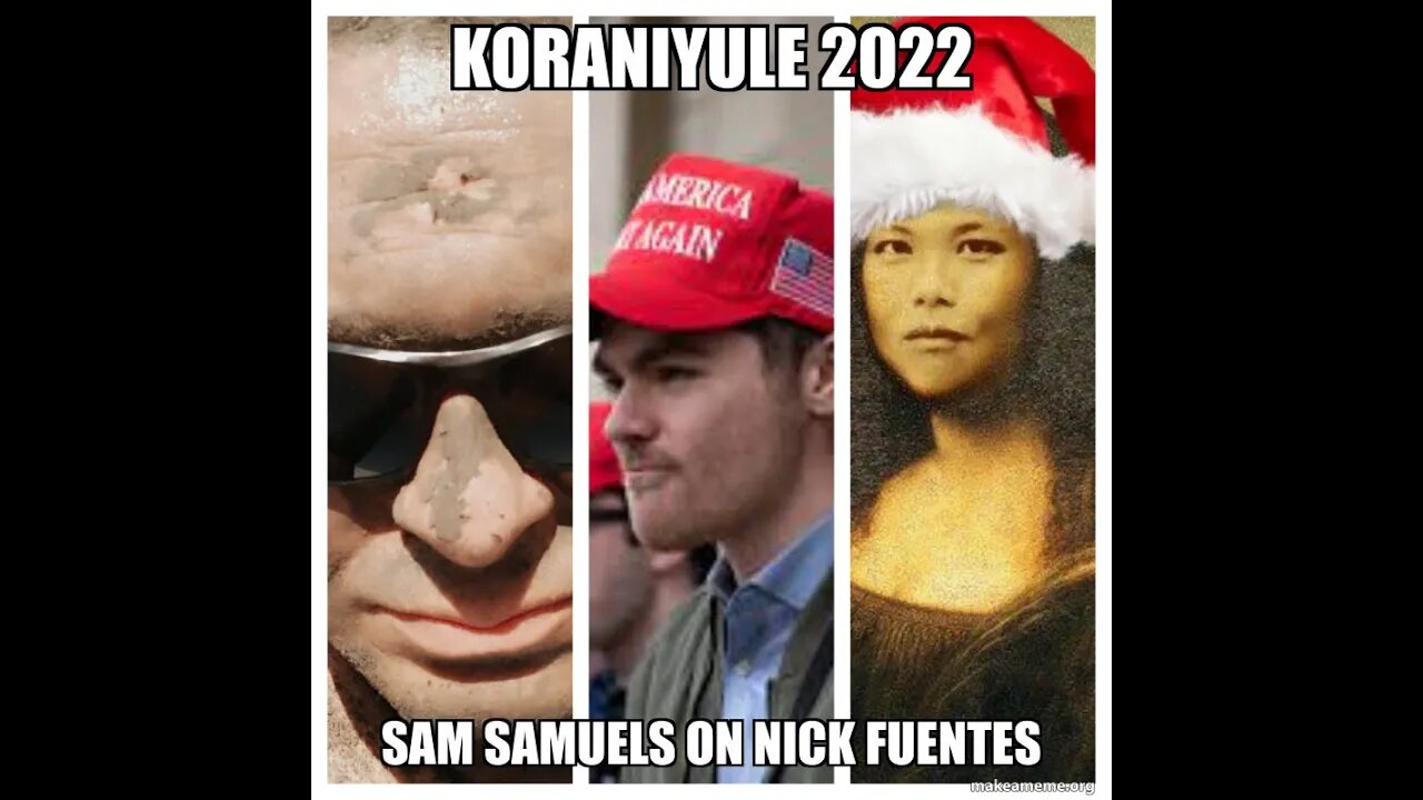 Koraniyule 2022 with Sam Samuels on Nick Fuentes