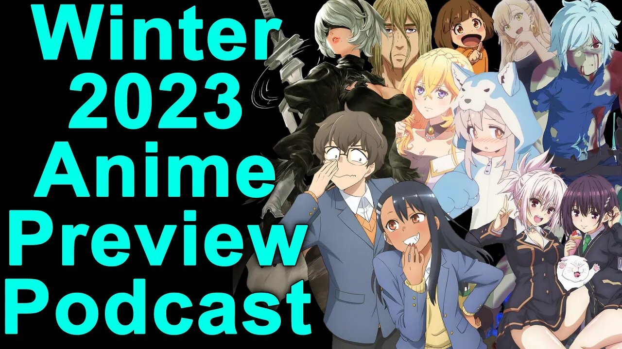 Winter 2023 Anime Season Preview Podcast Breakdown!