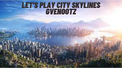 Let's Play some City Skylines