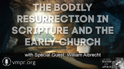 30 Mar 21, Hands on Apologetics: The Bodily Resurrection in Scripture and the Early Church