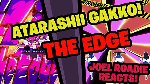 ATARASHII GAKKO! - The Edge - Roadie Reacts