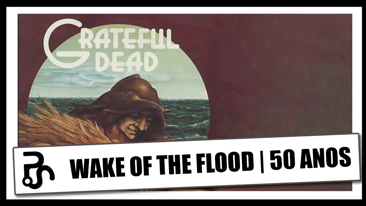 Grateful Dead | Wake of the Flood | 50 Anos | Pitadas do Sal