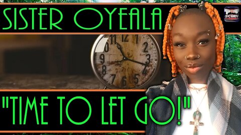 TIME TO LET GO! | SISTER OYEALA