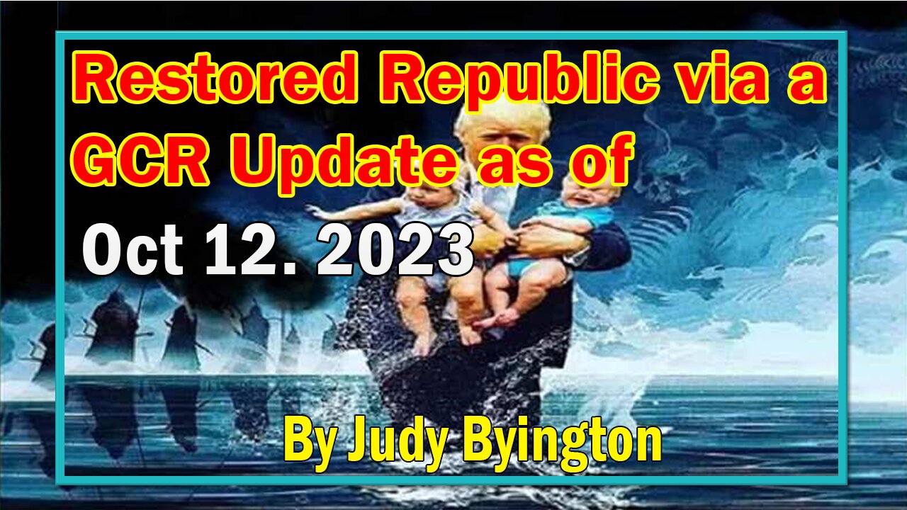 Restored Republic via a GCR Update as of Oct 12, 2023 - Hamas/Isreal False Flag, Gcr/Judy B Update