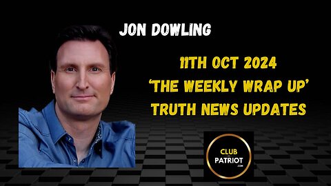 Jon Dowling The Weekly Wrap Up 11th October 2024 News Updates