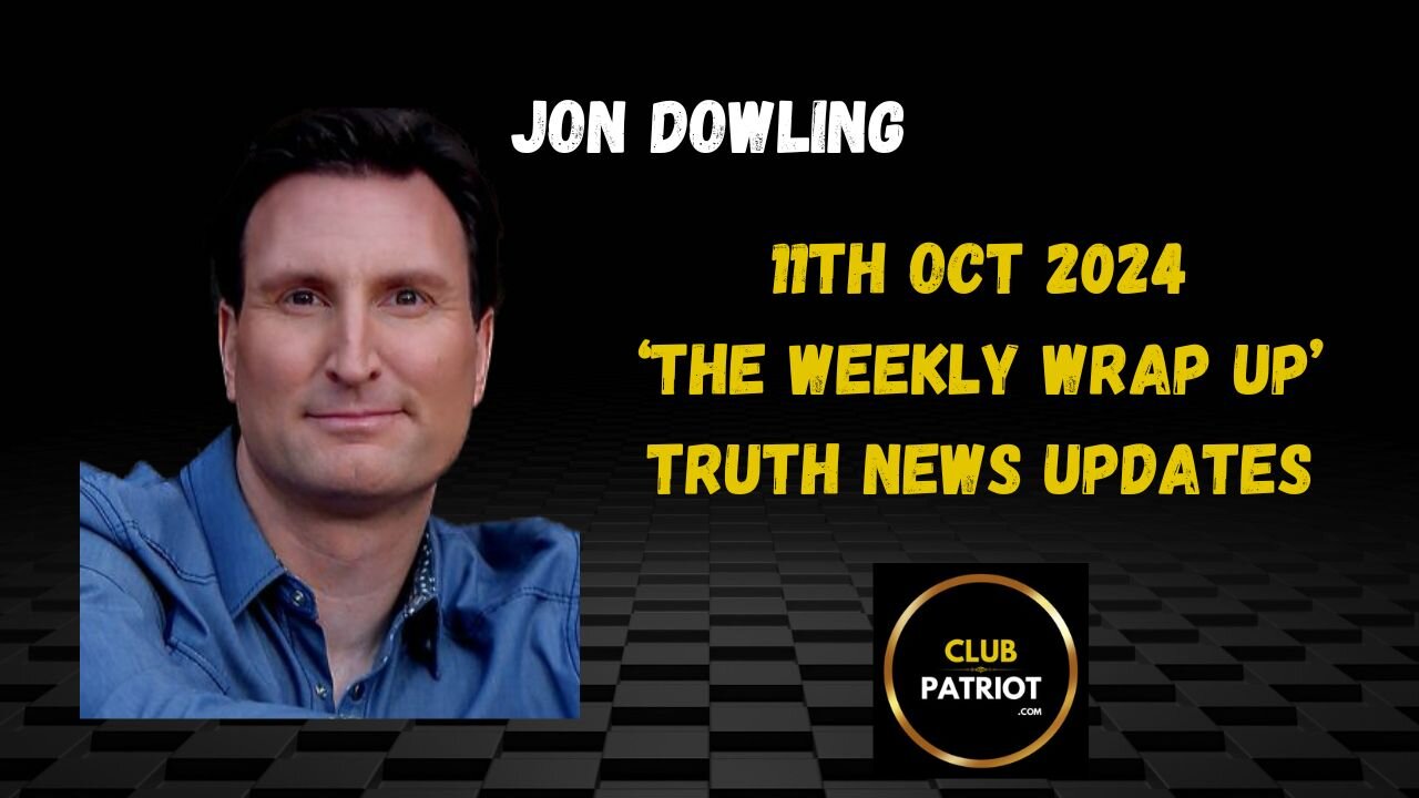 Jon Dowling The Weekly Wrap Up 11th October 2024 News Updates