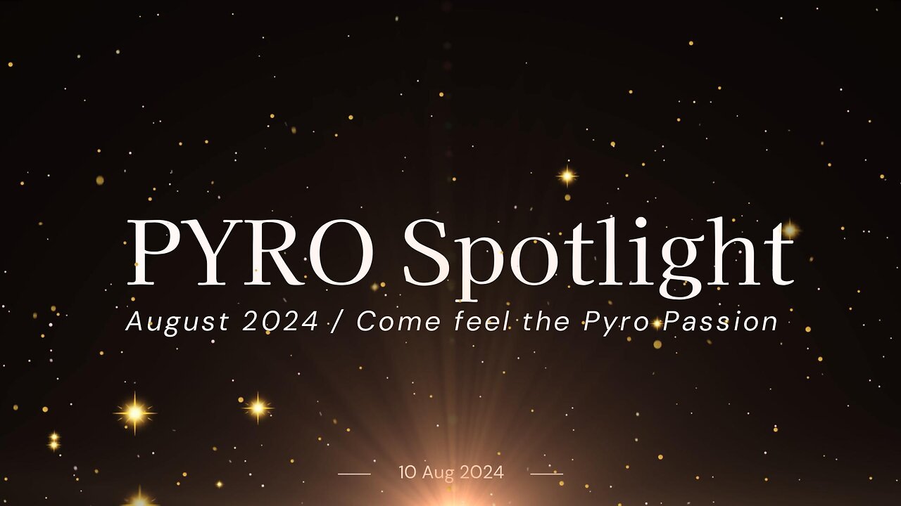 Pyro Spotlight August 2024