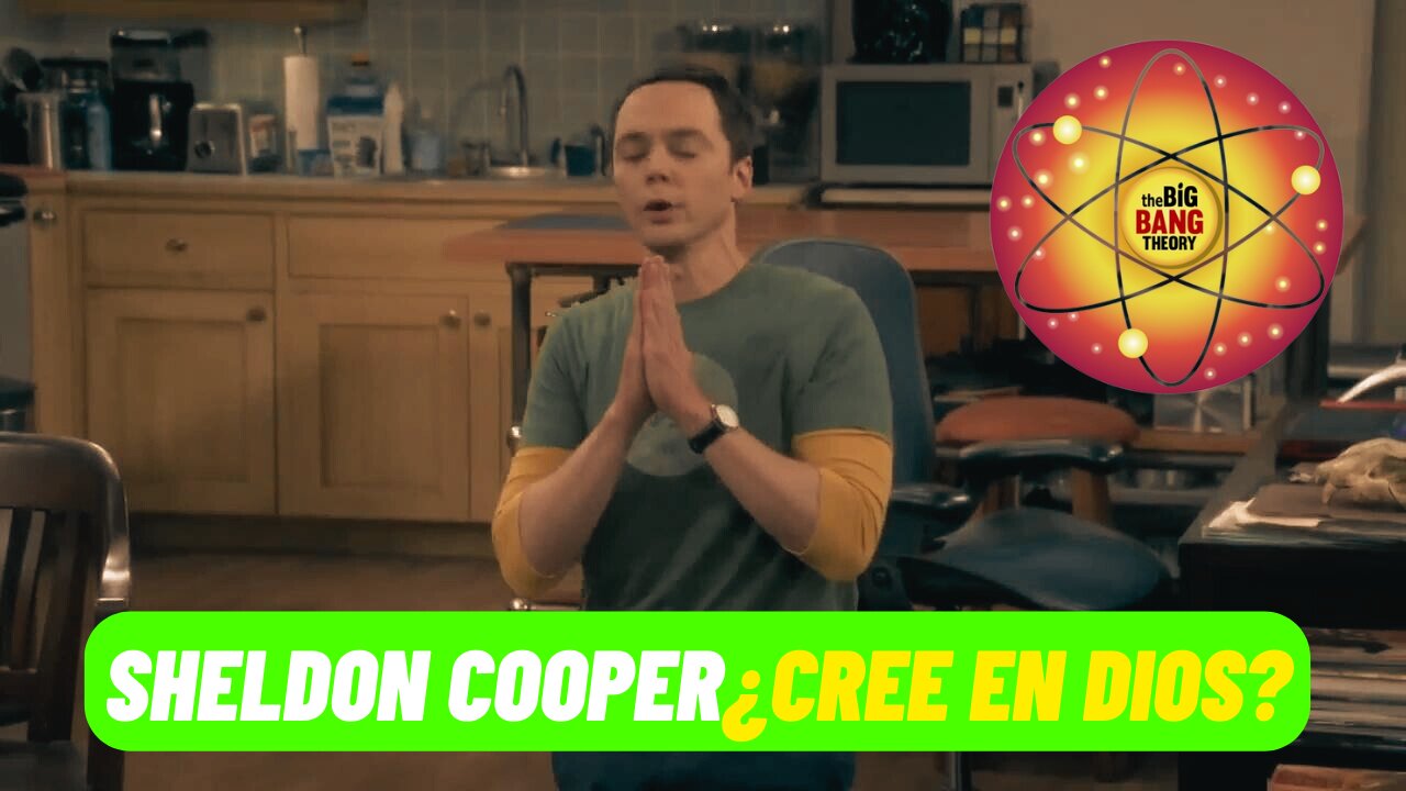 SHELDON COOPER ¿CREE EN DIOS?