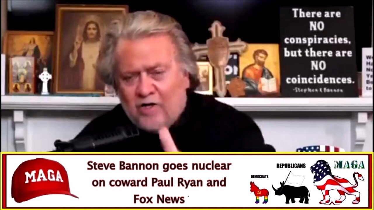 Steve Bannon goes nuclear on coward Paul Ryan and Fox News