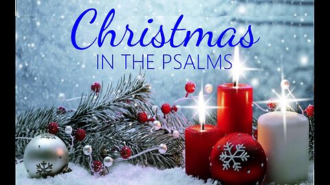 +90 CHRISTMAS IN THE PSALMS, Part 1: THE MAGNIFICAT OF THE OLD TESTAMENT 2024