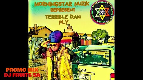 MORNINGSTAR MUZIK REPRESENT TERRIBLE DAN FLY FULL PROMO MIX BY DJ FRUITS 2023