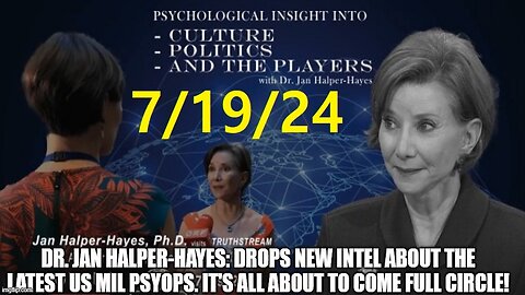 Dr. Jan Halper-Hayes 7/19/24: Drops New Intel About the Latest US Military PsyOps!