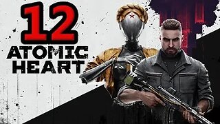 Atomic Heart Let's Play #12