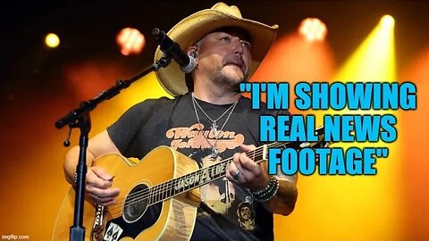 Woke Backlash To Jason Aldean Song FAILS - "I'm Using Real News Footage"