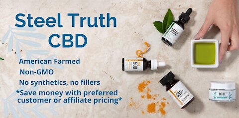 STEEL TRUTH CBD HAS ARRIVED! WHAT BIG PHARMA DOES NOT WANT YOU TO KNOW!