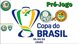 Pré-Jogo Palmeiras X Juazeirense - 30/04 - 19h