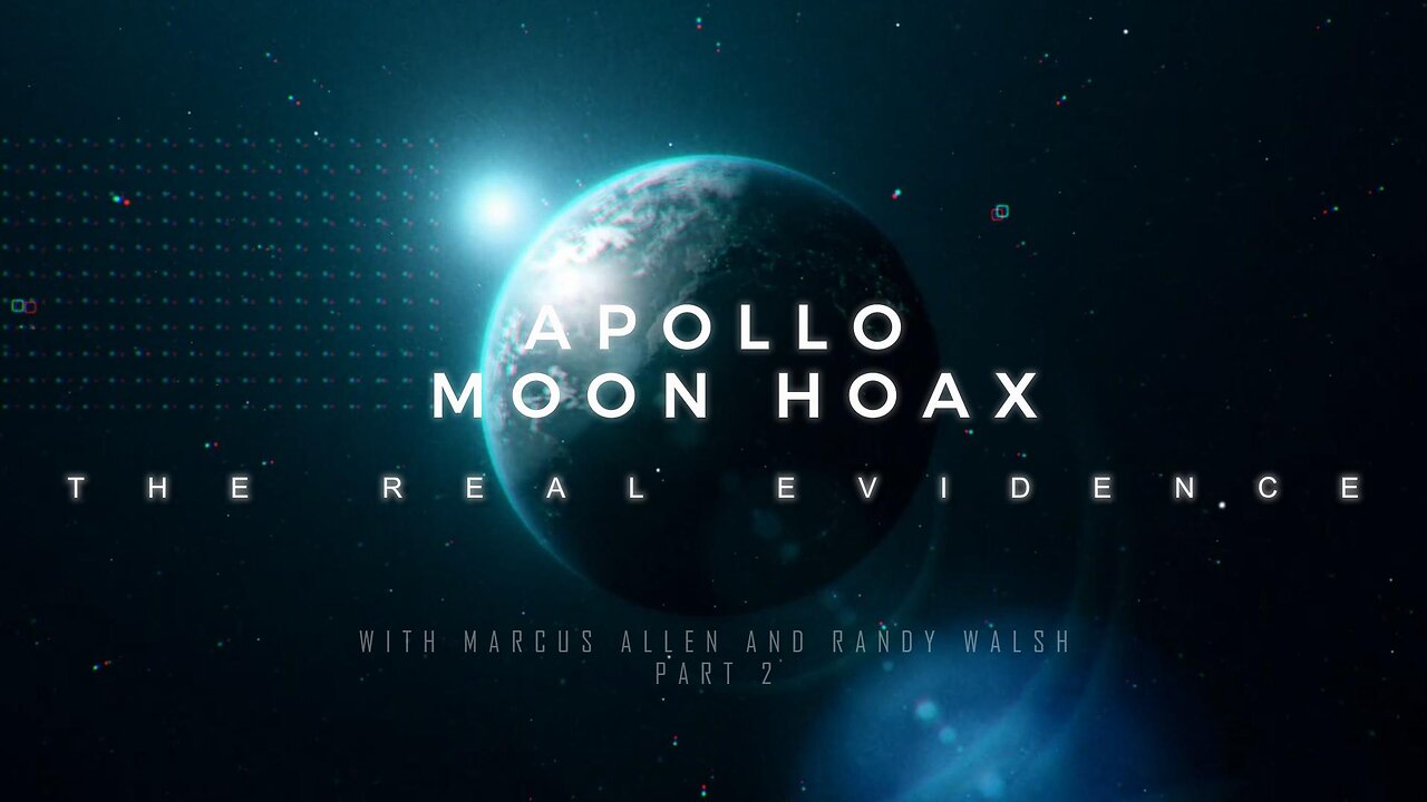 "THE APOLLO MOON HOAX: THE REAL EVIDENCE" WITH MARCUS ALLEN AND RANDY WALSH PART 2