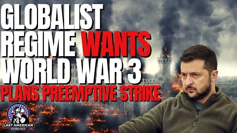 GLOBALISTS WANT WORLD WAR 3!