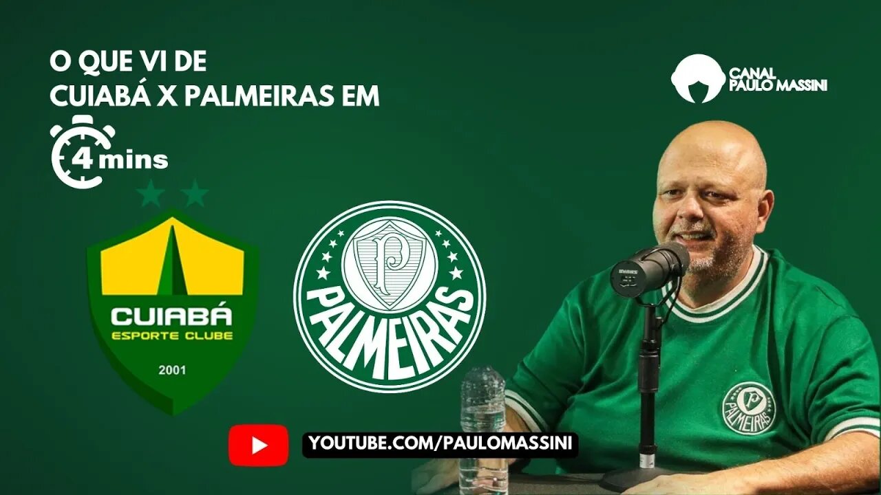 SAIBA COMO O PALMEIRAS VENCEU O CUIABÁ POR 0X2 EM 4 MINUTOS.- Paulo Massini