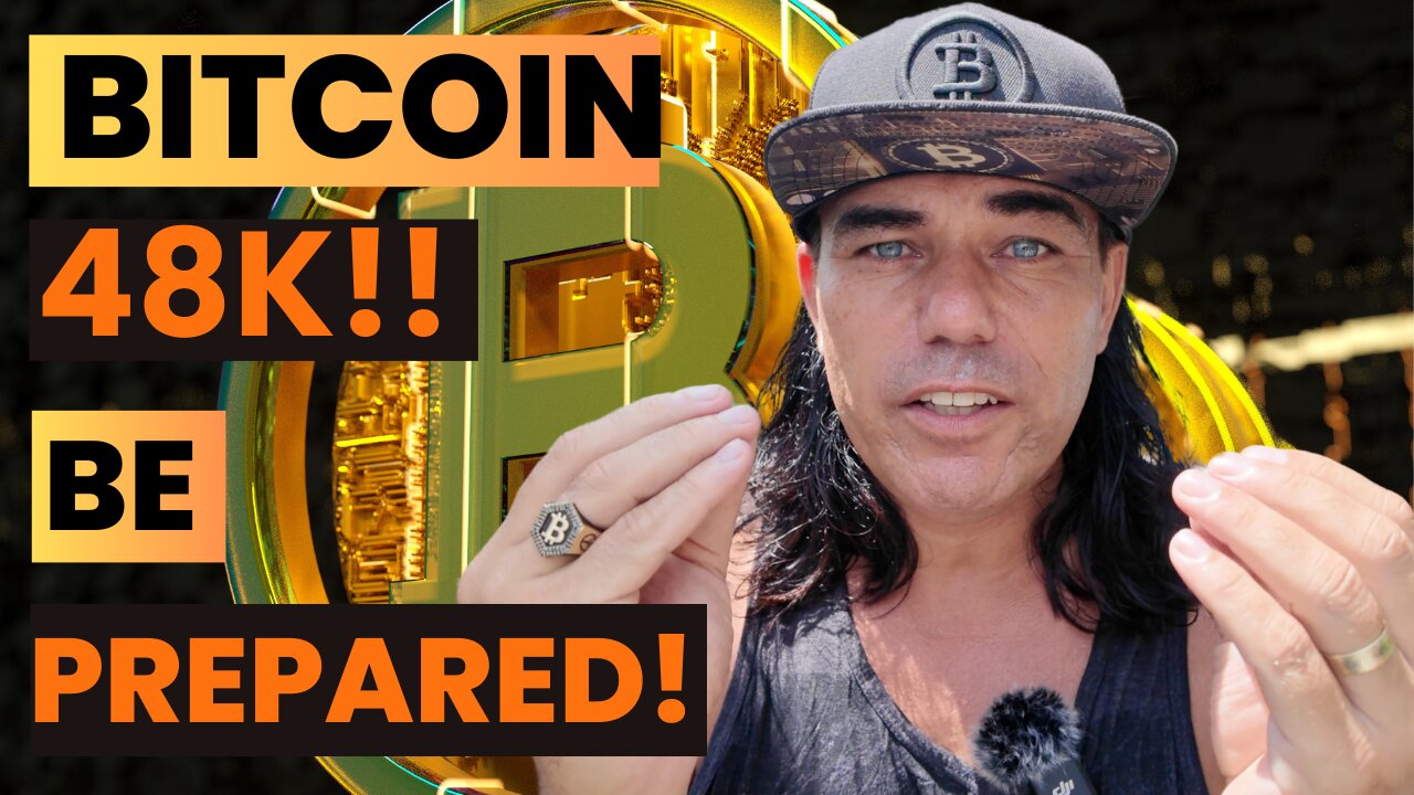 BITCOIN 48K BUT BE PREPARED!!!