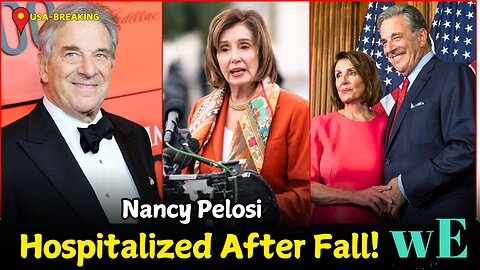 Former House Speaker Nancy Pelosi Hospitalized After Injury During Luxembourg Trip - WorldEye