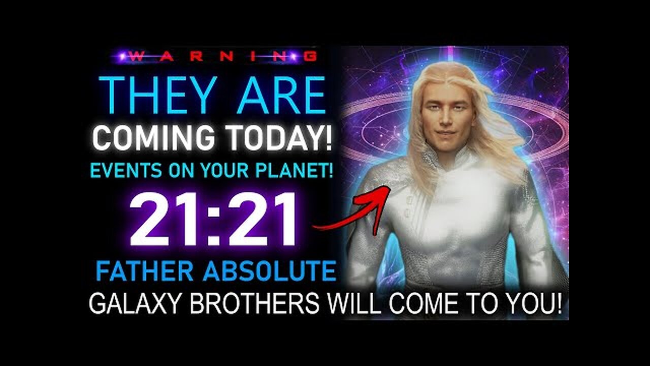 THEY ARE COMING TODAY! The More Visible Your GALAXY BROTHERS come to you!
