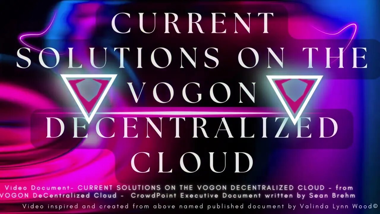 Video Document CURRENT SOLUTIONS ON THE VOGON DECENTRALIZED CLOUD