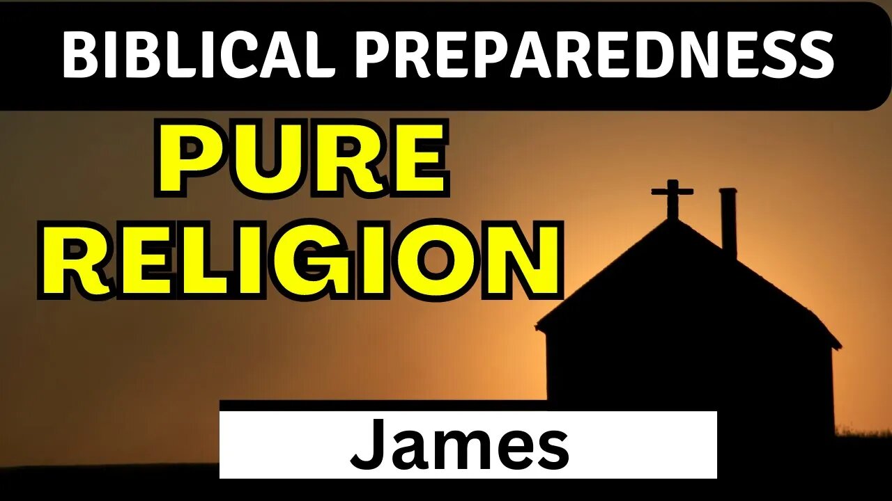 What Is The Right Religion? | James 1:27