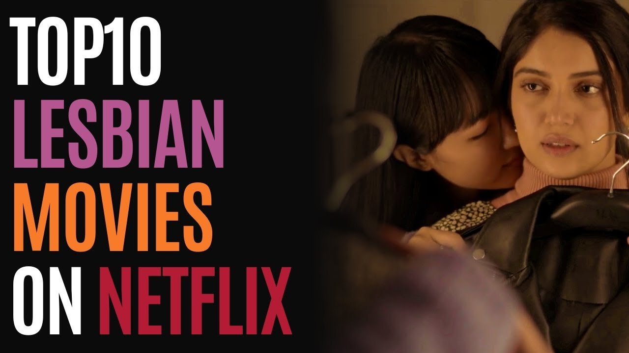 Top 10 Lesbian Movies on Netflix To Watch Right Now