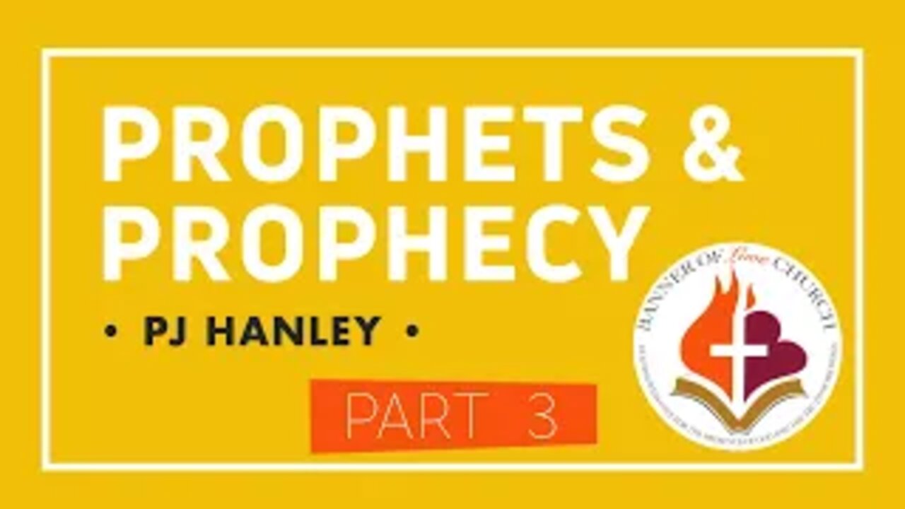 Prophets and Prophecy pt. 3 - PJ Hanley