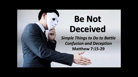 Be Not Deceived